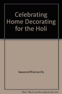 Celebrating Home Decorating for the Holi - Hardcover - VERY GOOD