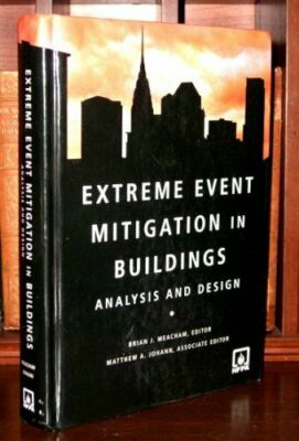 Extreme Event Mitigation in Buildings : Analysis and Design by Brian J. Meacham