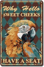 Metal Sign Tin Sign Vintage Wall Art Hello Sweet Cheeks Have A Seat Parrot Funny