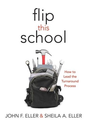 Flip This School: How to Lead the Turnaround Process (Leading School Turnaro...