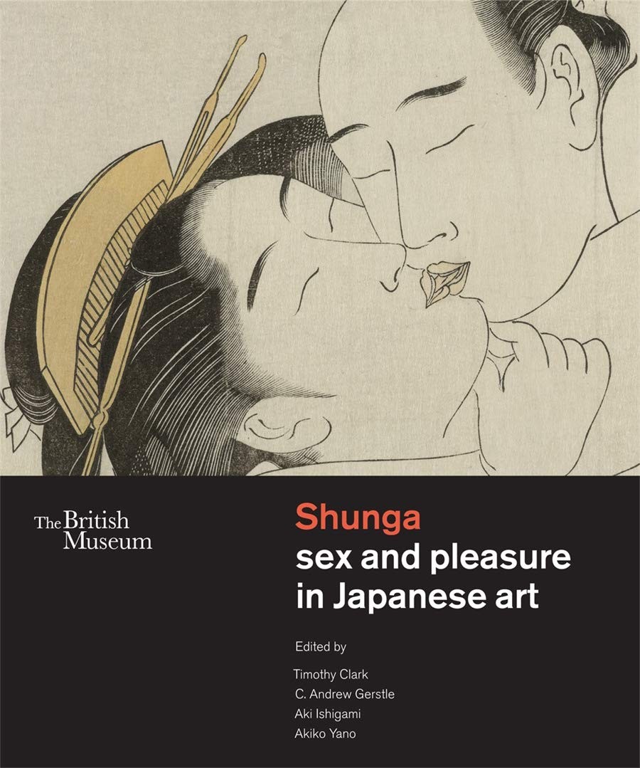 Shunga Sex and Pleasure in Japanese Art - Timothy Clark - HBK - Very Good