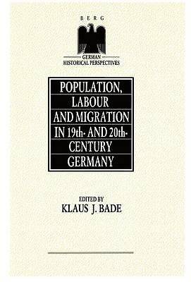 Population, Labour and Migration in 19th and 20th Century Germany (German Histo