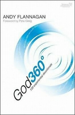 God 360 Degrees (Spring Harvest) (Spring Harvest) By Andy Flanna