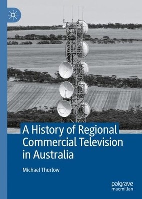 Eine Geschichte des regionalen kommerziellen Fernsehens in Australien - 9783031109430