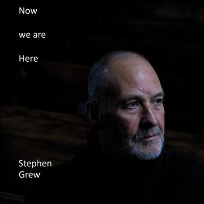 Stephen Grew - Now We Are Here [CD]