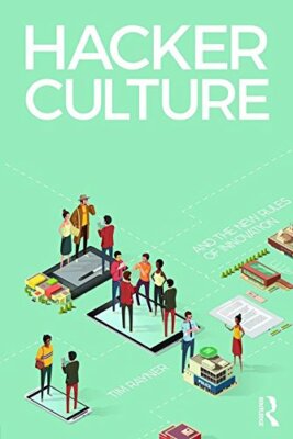 Hacker Culture and the New Rules of Innovation, Rayner 9781138102118 New**