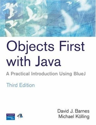 Objects First with Java: A Practical Introduction Using BlueJ, ,