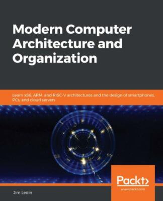 Modern Computer Architecture and Organization: Learn x86, ARM, and RISC-V archit