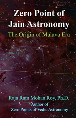 Zero Point of Jain Astronomy: The Origin of Malava Era - Paperback NEW Roy, Raja