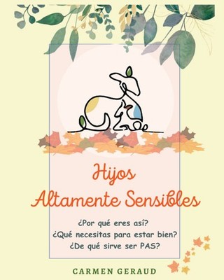 Hijos Altamente Sensibles: ¿Por qué eres así? ¿Qué necesitas para estar bien? ¿D