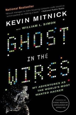 Ghost in the Wires: My Adventures as the World's Most Wanted Hacker by Kevin Mit