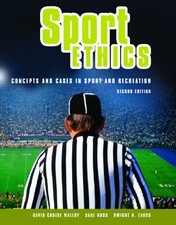 SPORT ETHICS: CONCEPTS AND CASES IN SPORT AND RECREATION By David Cruise Malloy