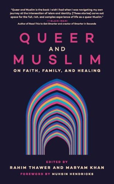 Queer and Muslim: On Faith, Family, and Healing by Rahim Thawer NEW - Image 2