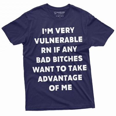 Funny I am vulnerable Right now shirt Birthday gift humor Tshirt cool saying tee