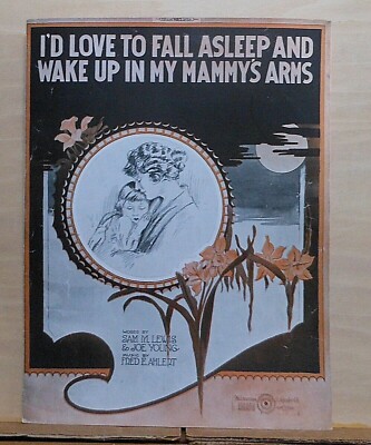 I'd Love To Fall Asleep and Wake Up In My Mammy's Arms - 1920 sheet music 