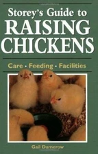 Storey's Guide to Raising Chickens: Care / Feeding / Facilities - GOOD