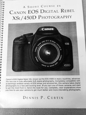 A short course in Canon EOS Digital Rebel Xsi/450D Photography by Dennis Curtin