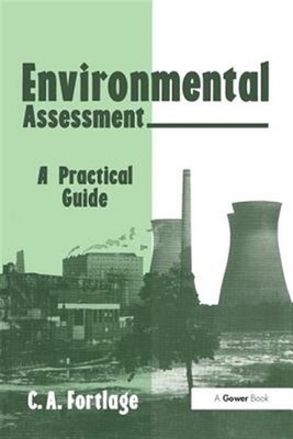 Environmental Assessment : A Practical Guide, Hardcover by Fortlage, C. A., B...