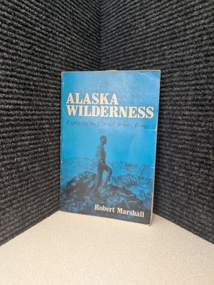 Alaska Wilderness Exploring Central Brooks Range Robert Marshall Paperback 1970