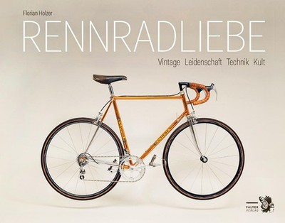 Rennradliebe ~ Florian Holzer ~  9783991660330