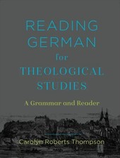Carolyn Roberts Thompson | Reading German for Theological Studies - A Grammar...