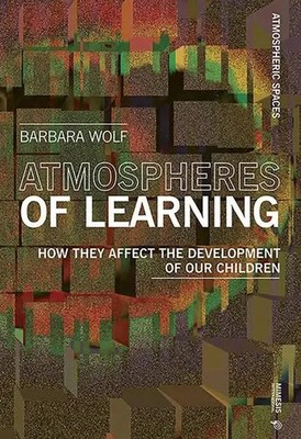 Atmospheres of Learning | How they affect the development of our children | Wolf