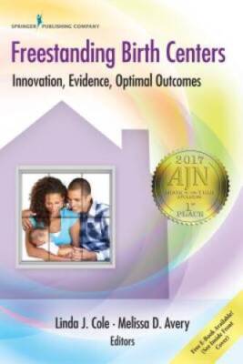 Freestanding Birth Centers: Innovation, Evidence, Optimal Outcomes - GOOD