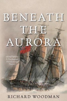 Beneath the Aurora: A Nathaniel Drinkwater Novel by Richard Woodman Paperback Bo