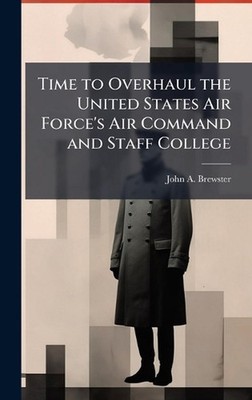 Time to Overhaul the United States Air Force's Air Command and Staff College by 