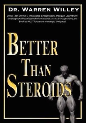 Better Than Steroids - Paperback By Warren Willey - ACCEPTABLE