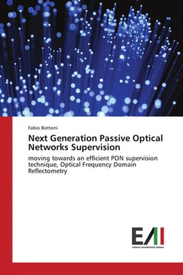 Next Generation Passive Optical Networks Supervision Fabio Bottoni Taschenbuch
