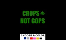 CROPS NOT COPS Vinyl Decal Bumper Sticker Freedom Peace America legalize it