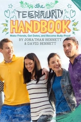 THE TEEN POPULARITY HANDBOOK: MAKE FRIENDS, GET DATES, AND By Jonathan Bennett