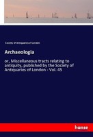 Archaeologia Society Of Antiquaries Of London