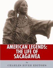 American Legends: The Life of Sacagawea by Charles River [Paperback]