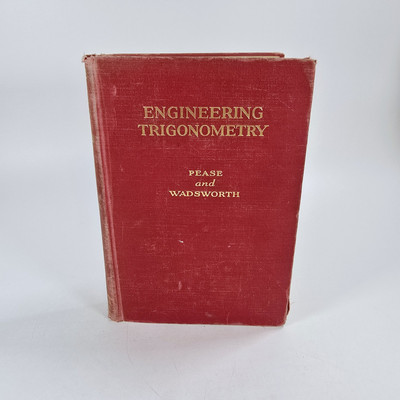 Engineering Trigonometry Edward Pease & George Wadsworth 1947 Hardcover Ex-lib