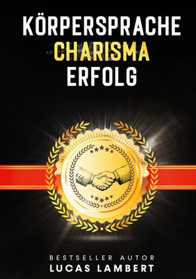 Lucas Lambert | Körpersprache. Charisma. Erfolg. | Buch | Deutsch (2021)