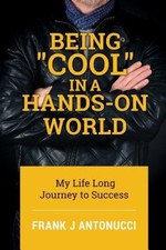 Being Cool in a Hands-On World: My Life Long Journey to Success [Paperback]
