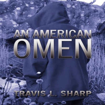 An American Omen Travis L. Sharp Paperback Author Solutions Inc