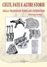Celti, fate e altre storie. Nella tradizione popolare piemontese. Ediz. il...