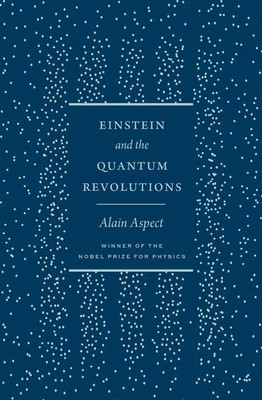 Einstein and the Quantum Revolutions | Alain Aspect | englisch