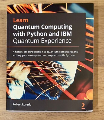 Learn Quantum Computing with Python and IBM Quantum Experience by Robert Laredo