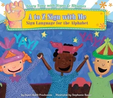 A to Z Sign With Me: Sign Language for the Alphabet (Story Time With Signs &...