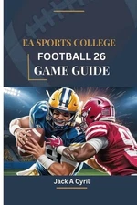 EA Sports College Football 26 Game Guide: A Step by Step Walkthrough to Masterin