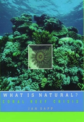 What is Natural?: Coral Reef Crisis by Jan Sapp (English) Hardcover Book