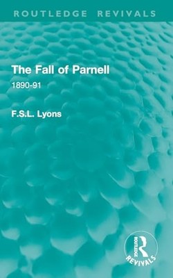 Fall of Parnell : 1890-91 by F. S. L. Lyons (2026, Trade Paperback)