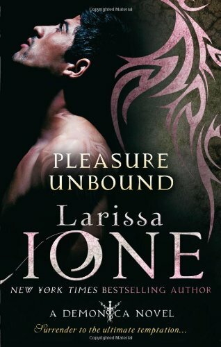Pleasure Unbound: Number 1 in series (Demonica Novel) By Larissa Ione