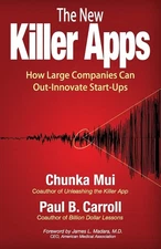 The New Killer Apps: How Large Companies Can Out-Innovate Start-Ups by Mui