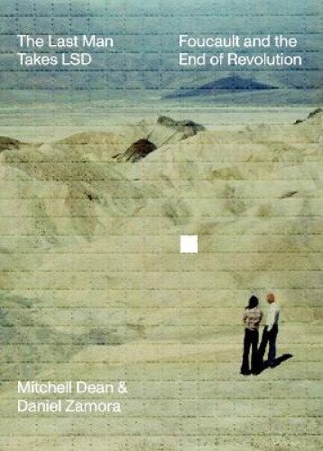 Thumbnail - The Last Man Takes Lsd: Foucault And The End Of Revolution By Dean,