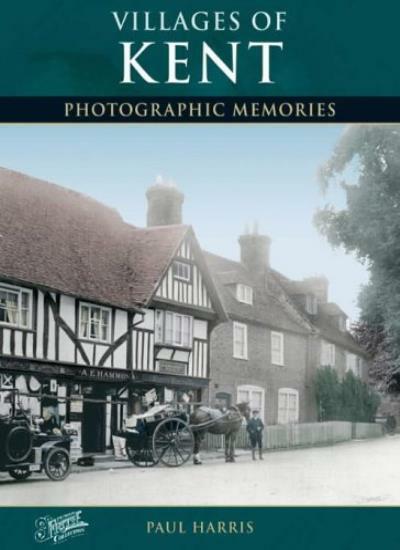Villages of Kent: Photographic Memories By Francis Frith, Paul Harris